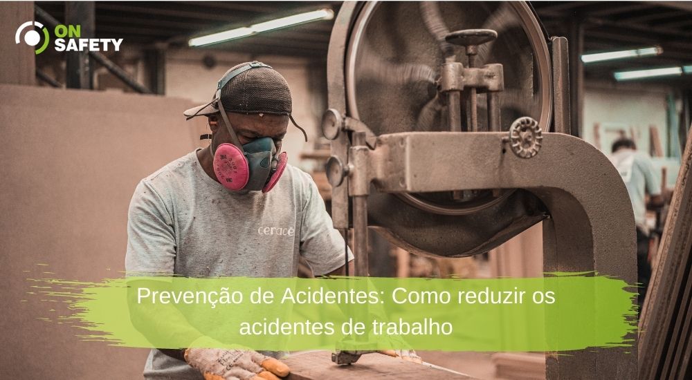 Prevenção de Acidentes: Como reduzir os acidentes de trabalho