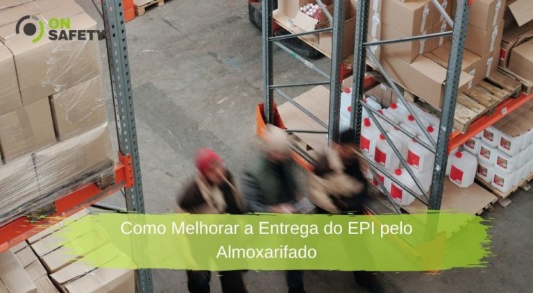 Como Melhorar a Entrega do EPI pelo Almoxarifado