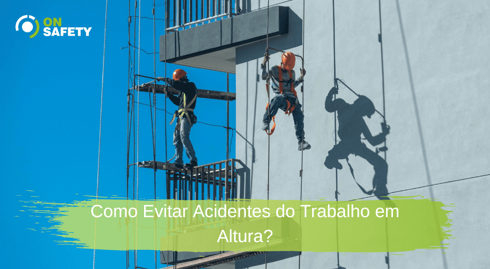 Como Evitar Acidentes Do Trabalho Em Altura Onsafety 8691