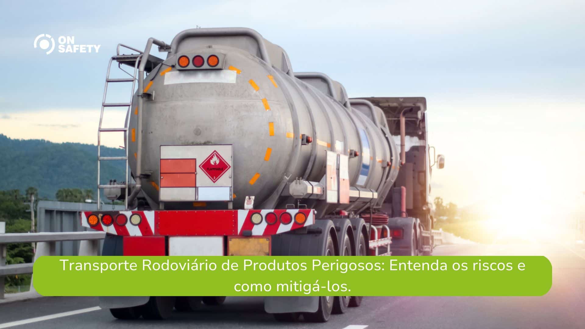 Transporte Rodoviário de Produtos Perigosos: Entenda os riscos e como mitigá-los.