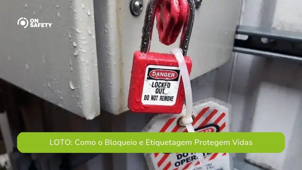 Cadeado de segurança vermelho com etiqueta "DANGER LOCKED OUT DO NOT REMOVE" em equipamento industrial, e na parte inferior uma faixa verde com o texto "LOTO: Como o Bloqueio e Etiquetagem Protegem Vidas".