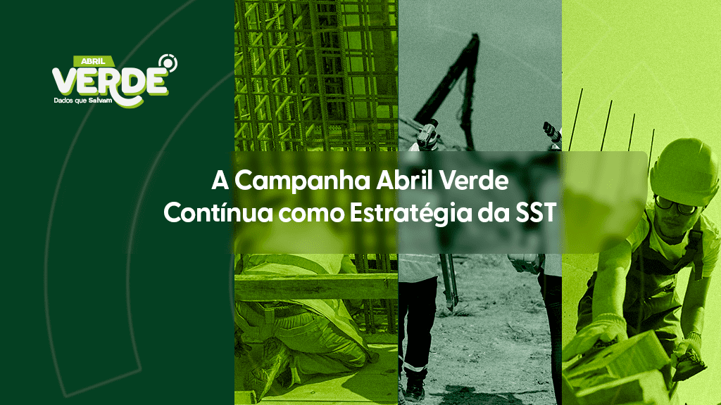 Banner sobre a Campanha Abril Verde contínua como estratégia da SST com trabalhadores em canteiro de obras.